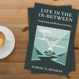 Life in the In-Between: Facing Anxiety and Affliction as Christians---Samuel D. Renihan