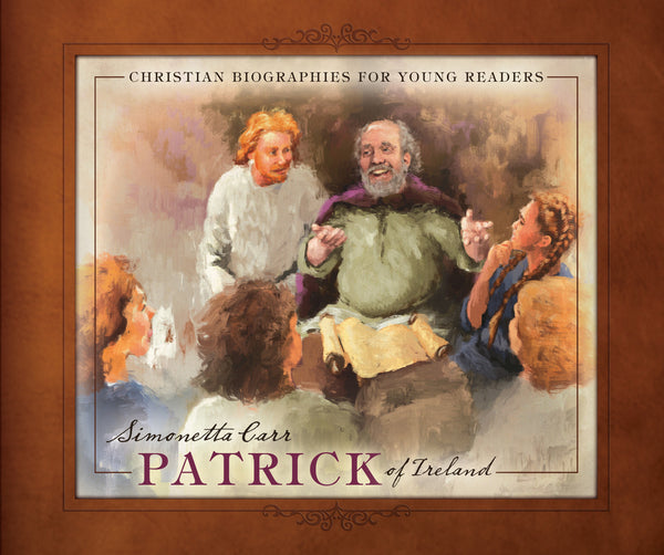 Patrick of Ireland - Christian Biographies for Young Readers