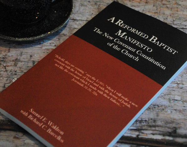 A Reformed Baptist Manifesto