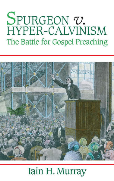 Spurgeon vs. Hyper-Calvinism