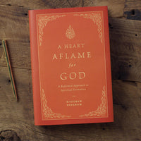 A Heart Aflame for God: A Reformed Approach to Spiritual Formation