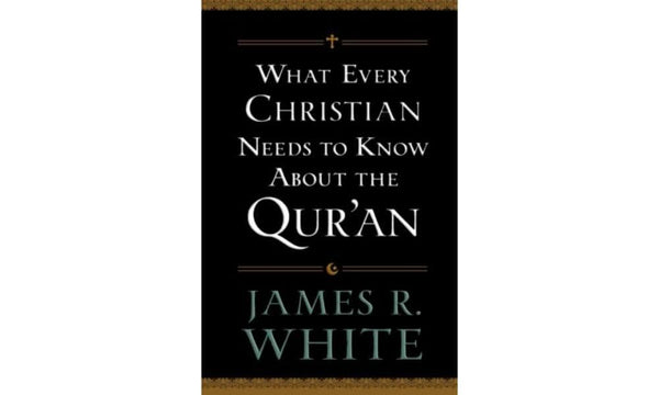 What Every Christian Needs to Know About the Qur'an