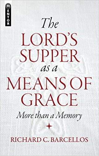 The Lord's Supper as a Means of Grace: More Than a Memory