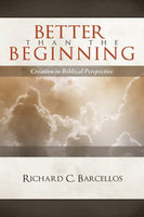 Better Than the Beginning: Creation in Biblical Perspective