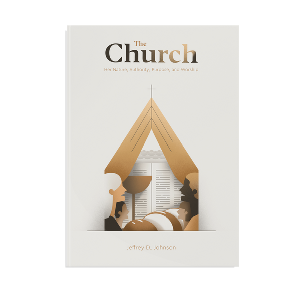 The Church: Her Nature, Authority, Purpose, and Worship Book