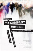 The Company We Keep: In Search of Biblical Friendship