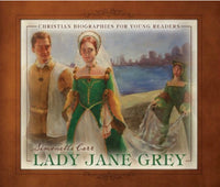 Lady Jane Grey - Christian Biographies for Young Readers