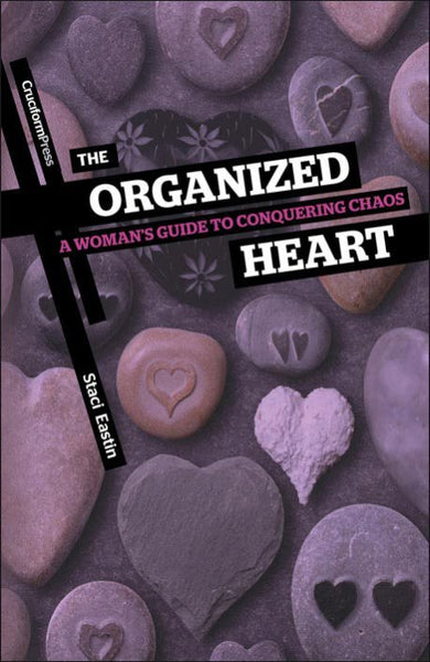 THE ORGANIZED HEART: A Woman’s Guide to Conquering Chaos